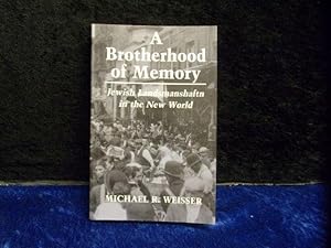 A Brotherhood of Memory: Jewish Landsmanshaften in the New World: Jewish Landsmanshaftn in the Ne...