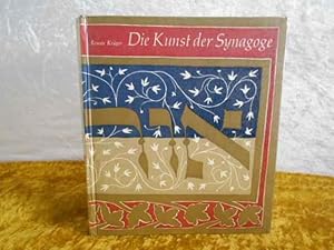 Die Kunst der Synagoge. Eine Einführung in die Probleme von Kunst und Kult des Judentums.