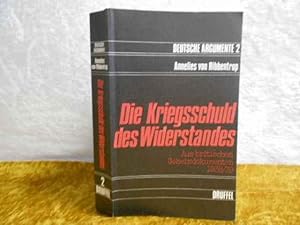 Deutsche Argumente 2. Die Kriegsschuld des Widerstands. Aus britischen Geheimdokumenten 1938/39.