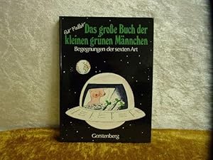 Das große Buch der kleinen grünen Männchen. Begegnungen der sexten Art.