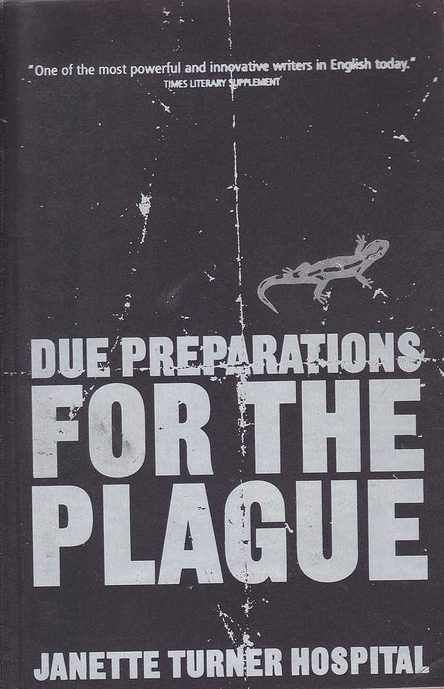 Due Preparations for the Plague - Hospital, Janette Turner