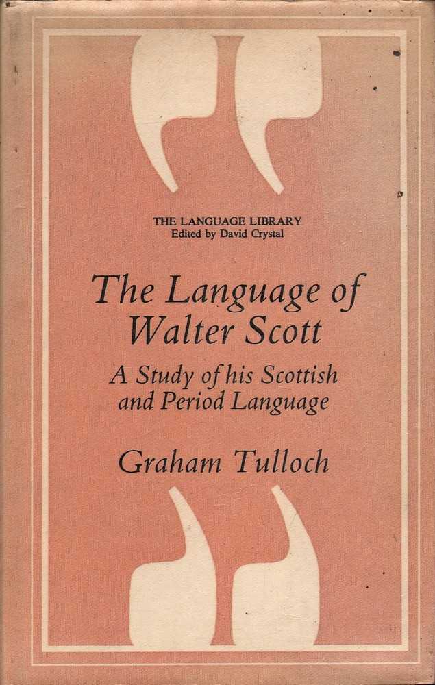 Language of Walter Scott, The: Study of His Scottish and Period Language (The Language Library)
