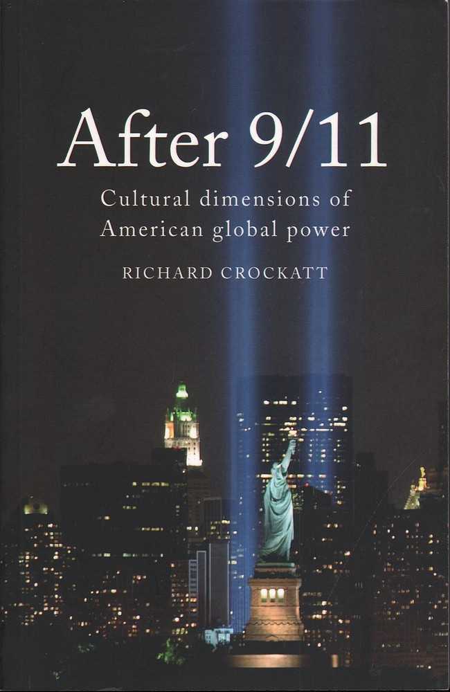 After 9/11: Cultural Dimensions of American Global Power - Crockatt, Richard