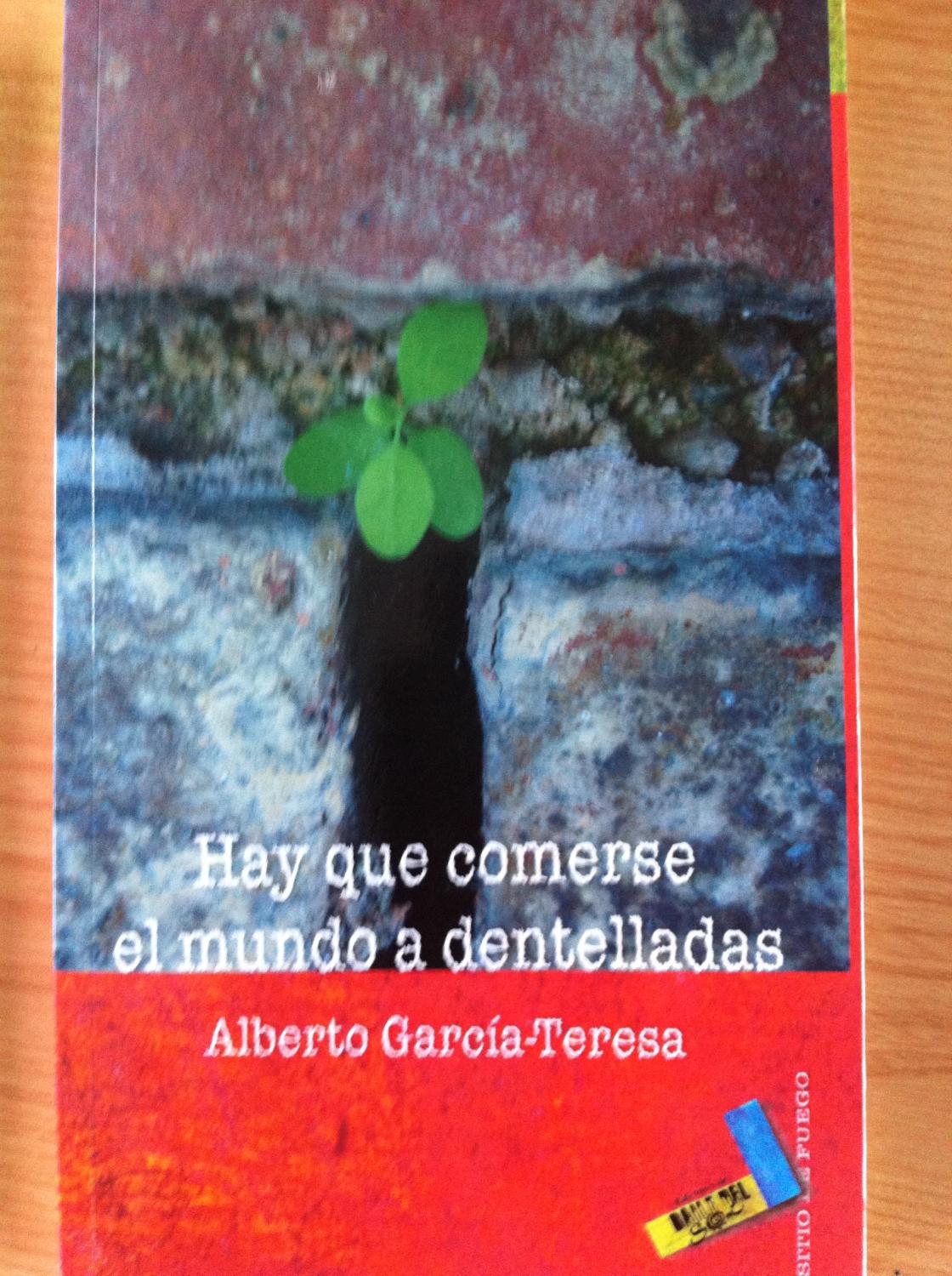 Hay que comerse el mundo a dentelladas - García Teresa, Alberto