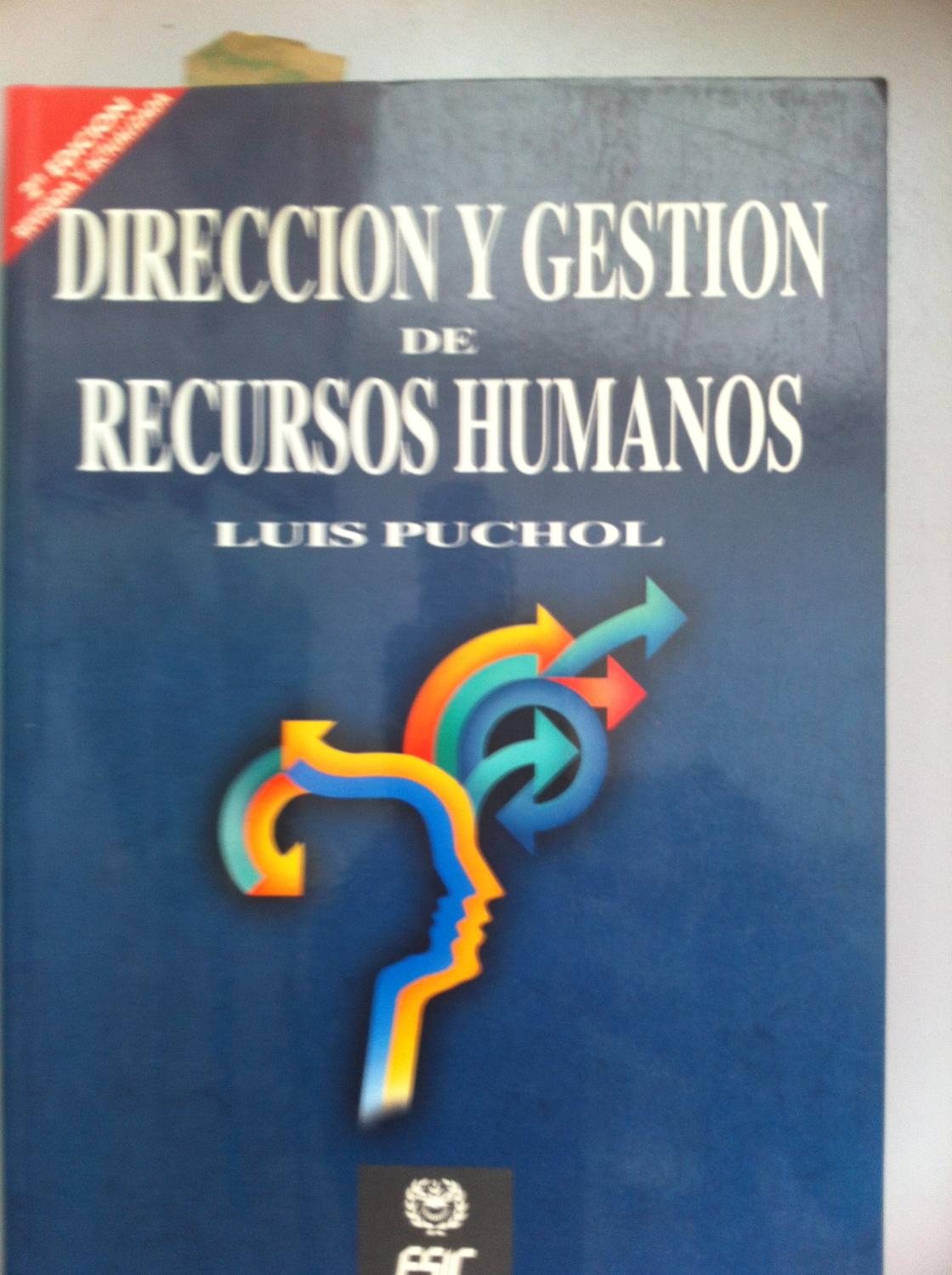 Dirección y gestión de Recursos Humanos. 2ª edición revisada y actualizada. - Luis Puchol