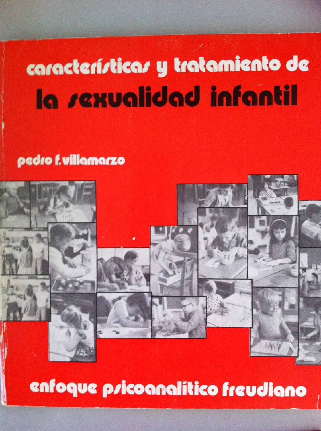 Características y tratamiento de la sexualidad infantil. Enfoque psicoanalítico freudiano. - Fernández Villamarzo, Pedro