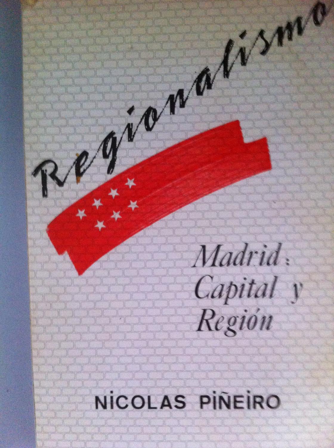 Regionalismo. Madrid, capital y región - Piñeiro Cuesta, Nicolás