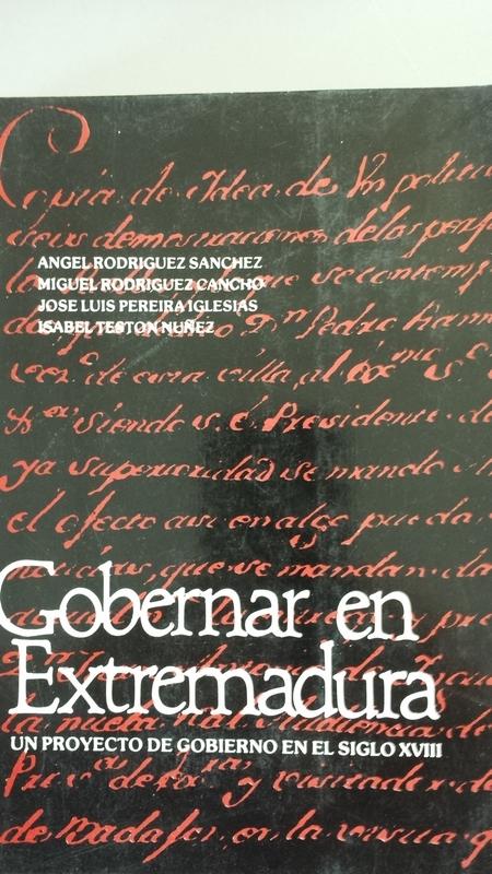 Gobernar en Extremadura. Un proyecto de gobierno en el siglo XVIII
