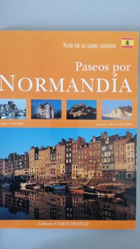 PASION POR LOS LUGARES AUTENTICOS: Paseos por Normandía - René Gaudez. Fotografias: Hervé Hugues