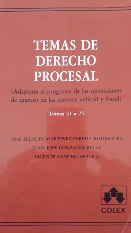 Temas de Derecho Procesal. Volumen 777: Temas 51 a 75 - Martínez-Pereda Rodríguez, José Manuel / González Rivas, Juan José / Sancho Artola, Vicente