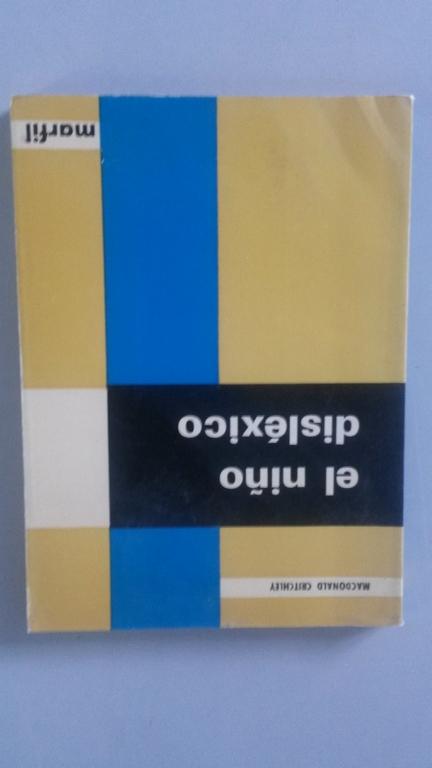 EL NIÑO DISLEXICO - Macdonald Critchley, (neurólogo del Kings College Hospital de Londres)