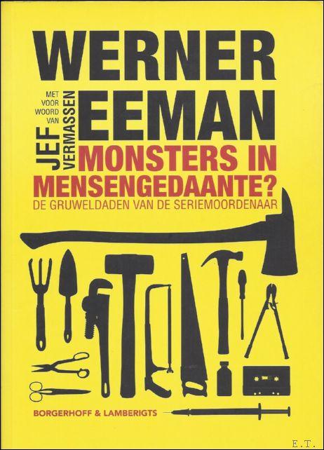 Monsters in mensengedaante? De gruweldaden van de seriemoordenaar. - WERNER EEMAN.