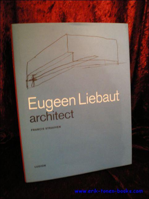 EUGEEN LIEBAUT. ARCHITECT, - STRAUVEN, Francis;