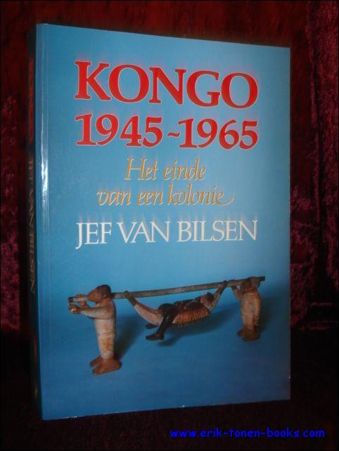KONGO 1945-1965 EINDE VAN EEN KOLONIE: het einde van een kolonie (Historische reeks (11))