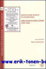 Orientalisme, science et controverse : Abraham Ecchellensis (1605-1664)