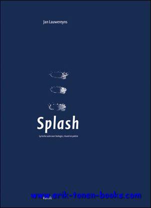 Splash. Lyrische suite over biologie, ritueel en poëzie,