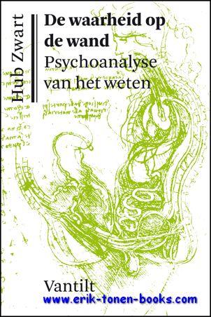 De waarheid op de wand. Psychoanalyse van het weten,