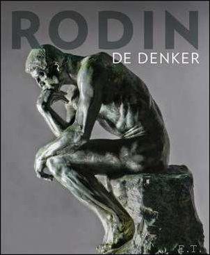 RODIN DE DENKER. - TILANUS, Louk/BLANCHETIERE, Francois/BEENTJES, Tonny/VAN DER MOLEN, Rozemarijn/DE KOOMEN, Arjan & DE RIJK, Agnes.
