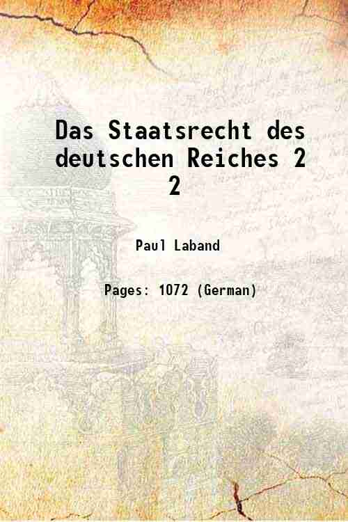 Das staatsrecht des Deutschen Reiches Volume 1 1895