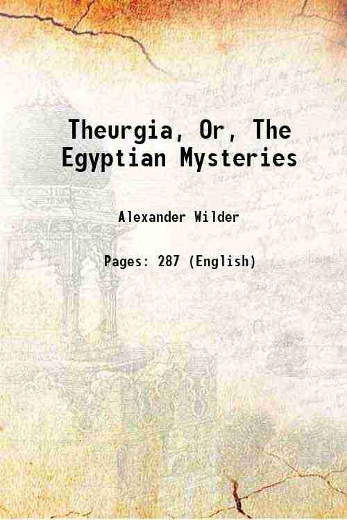 Theurgia Or The Egyptian Mysteries 1911 - Alexander Wilder