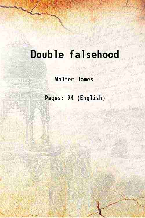 Double falsehood 1920 - Walter James