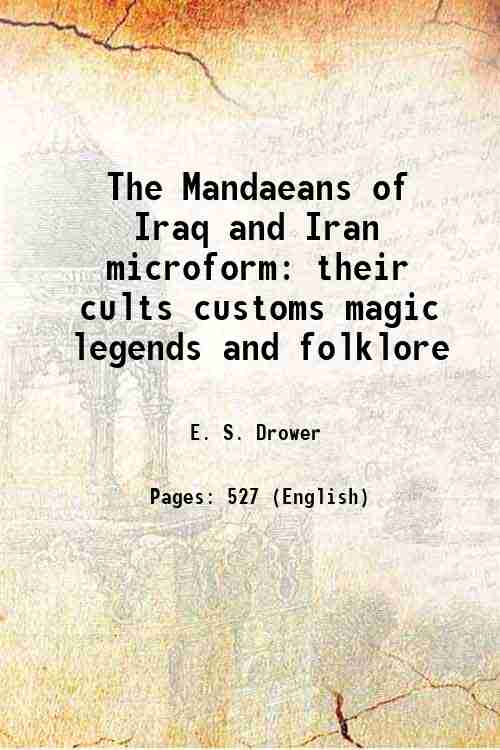 The Mandaeans of Iraq and Iran their cults customs magic legends and folklore 1937 [Hardcover] - E. S. Drower