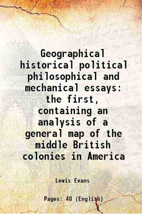 Geographical historical political philosophical and mechanical essays the first, containing an analysis of a general map of the middle British colonies in America 1755 - Lewis Evans