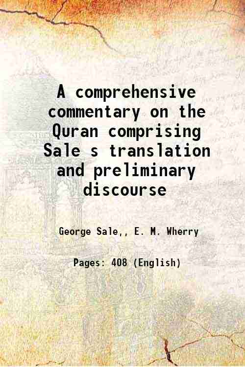 A comprehensive commentary on the Quran comprising Sale s translation and preliminary discourse 1882 [Hardcover] - George Sale,, E. M. Wherry