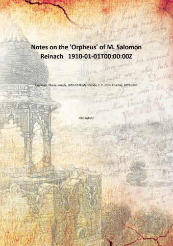 Notes on the 'Orpheus' of M. Salomon Reinach (1910)[HARDCOVER] - Lagrange, Marie-Joseph, -,Martindale, C. C. (Cyril Charlie), -