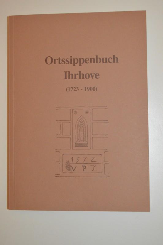 Ortssippenbuch Ihrhove ( 1723 - 1900 ) ; Die Familien der Kirchengemeinde Ihrhove - Enno Janssen