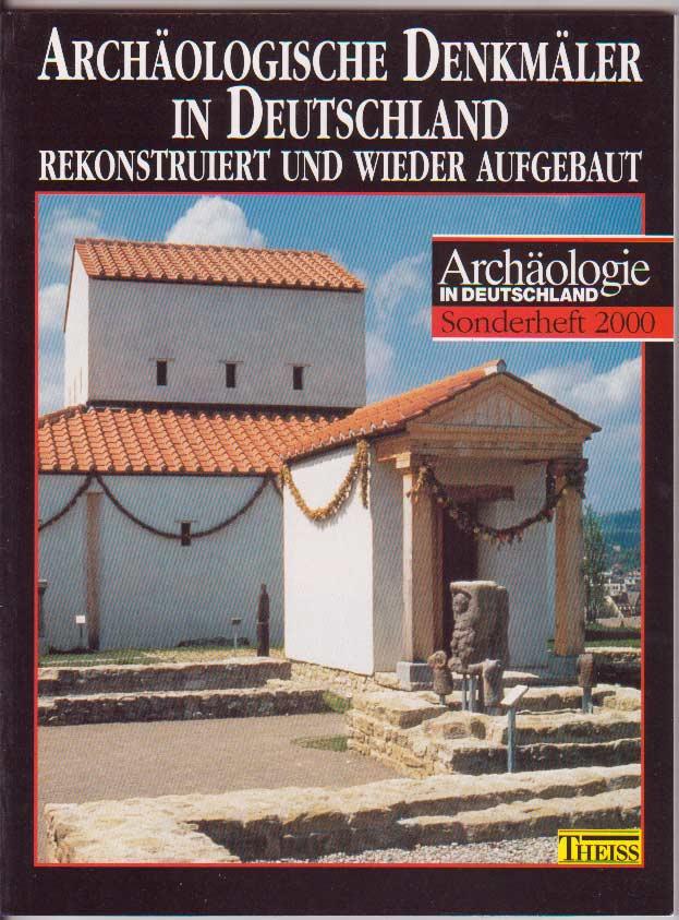 Archäologische Denkmäler in Deutschland : rekonstruiert und wieder aufgebaut.