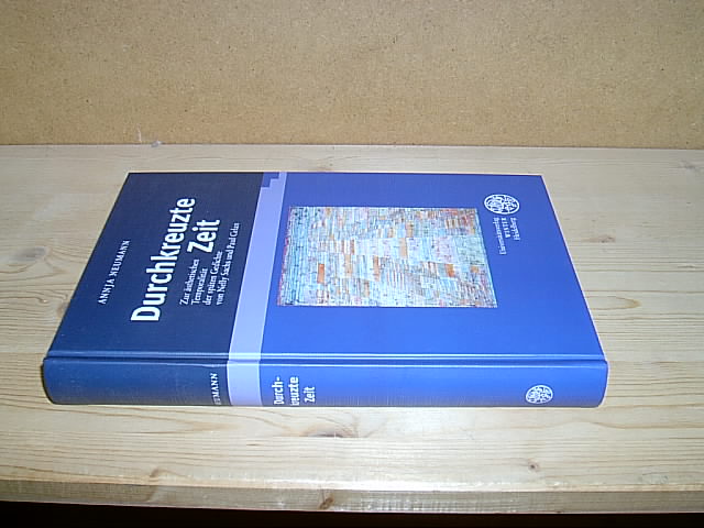 Durchkreuzte Zeit: Zur ästhetischen Temporalität der späten Gedichte von Nelly Sachs und Paul Celan: Zur ästhetischen Temporalität der späten Gedichte ... zur neueren Literaturgeschichte, Band 318)