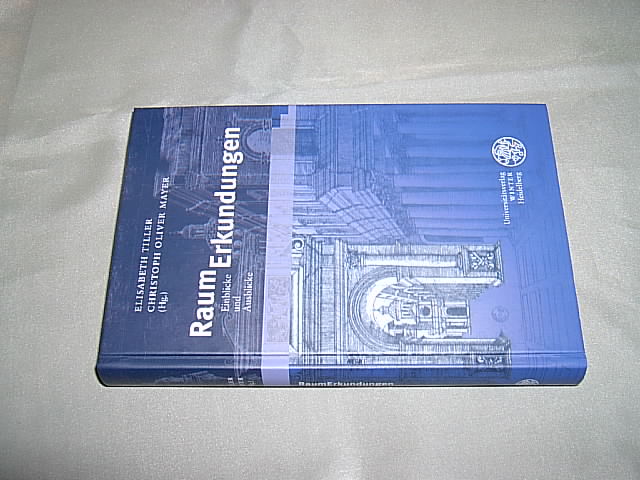 RaumErkundungen. Einblicke und Ausblicke. (= Beiträge zur Neueren Literaturgeschichte; Band 282). - Tiller, Elisabeth und Mayer, Christoph Oliver (Hrsg.).