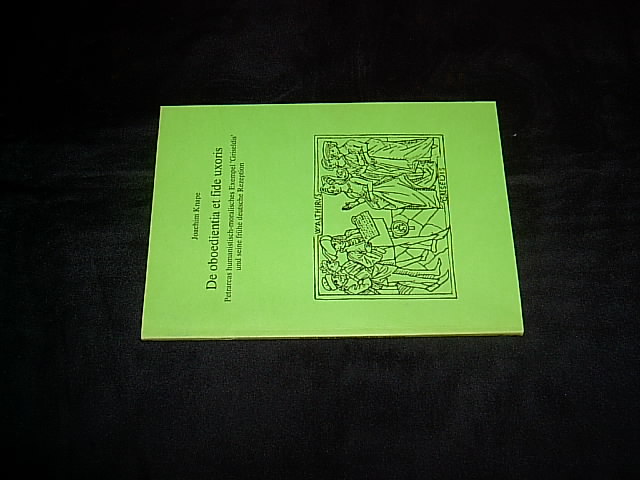 De oboedientia et fide uxoris. Petrarcas humanistisch-moralisches Exempel 'Griseldis' und seine frühe deutsche Rezeption. (= Gratia; Heft 5).