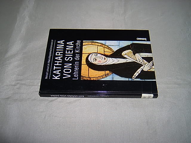 Katharina von Siena. Lehrerin der Kirche. - Lohrum, Meinolf und Dörtelmann, Maria Magdalena.