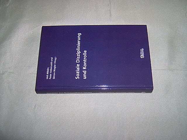 Soziale Disziplinierung und Kontrolle. - Mäder, Ueli, Aebersold, Peter und Mugier, Simon (Hrsg.).