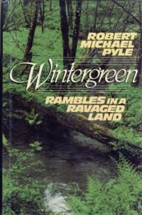 Wintergreen: Rambles in a ravaged land, Pyle, Robert Michael Wintergreen: Rambles in a ravaged land, Pyle, Robert Michael