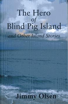 The Hero of Blind Pig Island and Other Island Stories