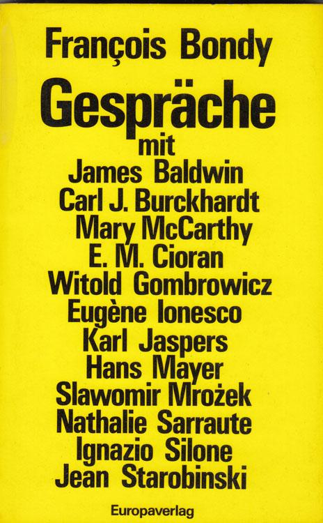 Gespräche Mit James Baldwin, Carl J. Burckardt, Mary Mccarthy, E. M. Cioran u. a. Wien, - Bondy, François