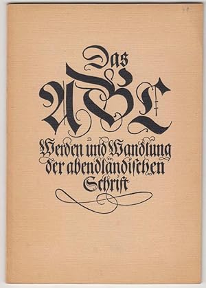 Das A B C. Werden und Wandlung der abendländischen Schrift.