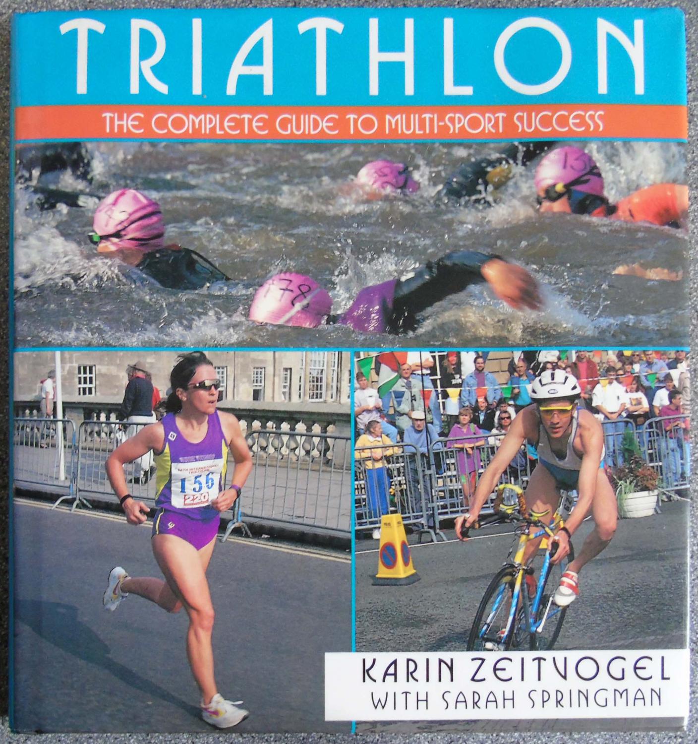 Triathlon - The Complete Guide to Multi-Sport Success: Zeitvogel, Karin & Springman