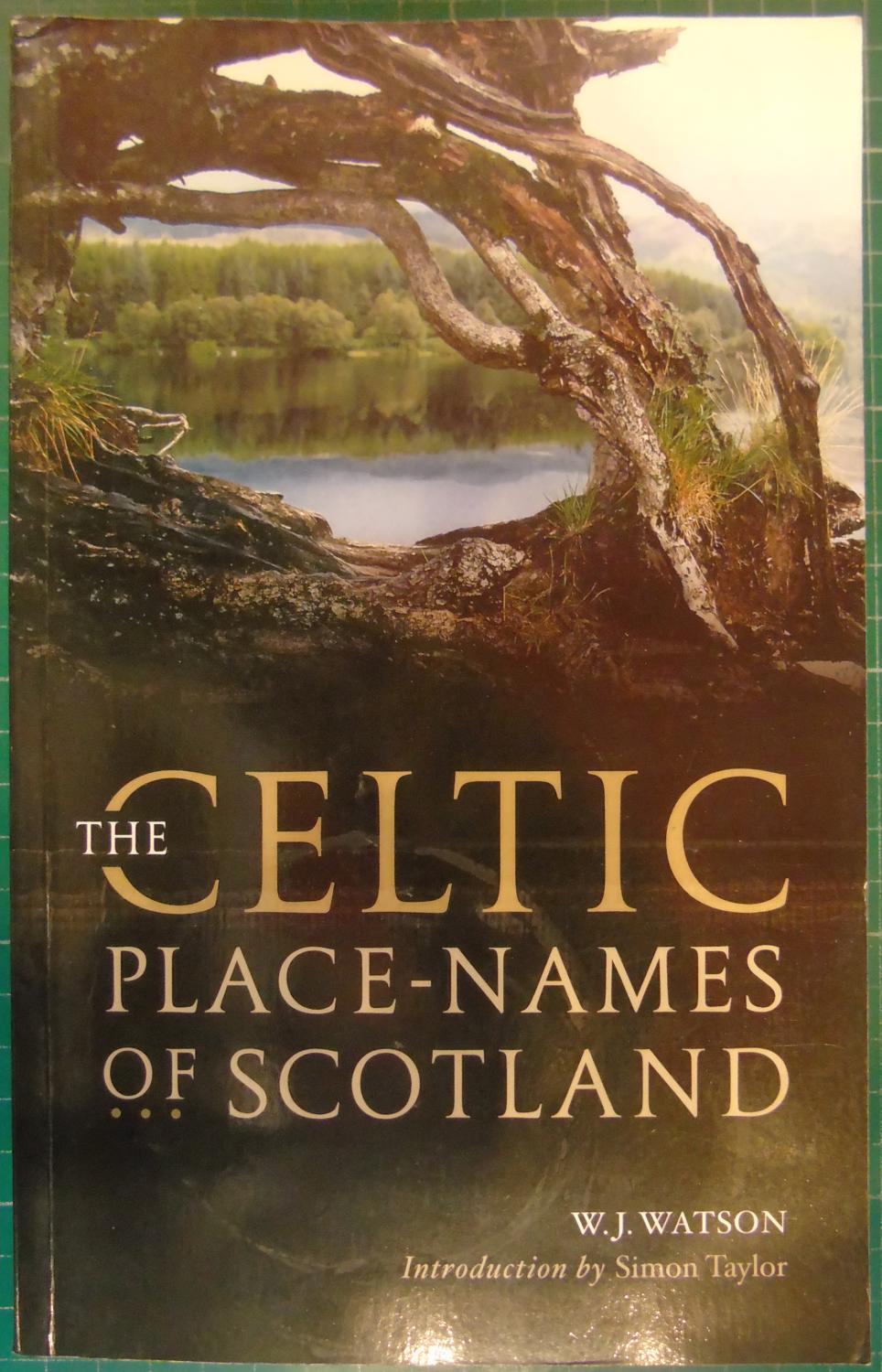 The Celtic Place-Names Of Scotland - William J. Watson; Simon Taylor