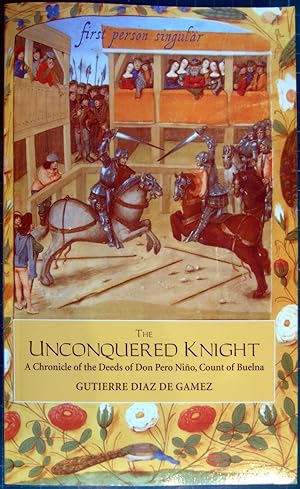 The Unconquered Knight: A Chronicle of the Deeds of Don Pero Niño, Count of Buelna (0): A Chronic...