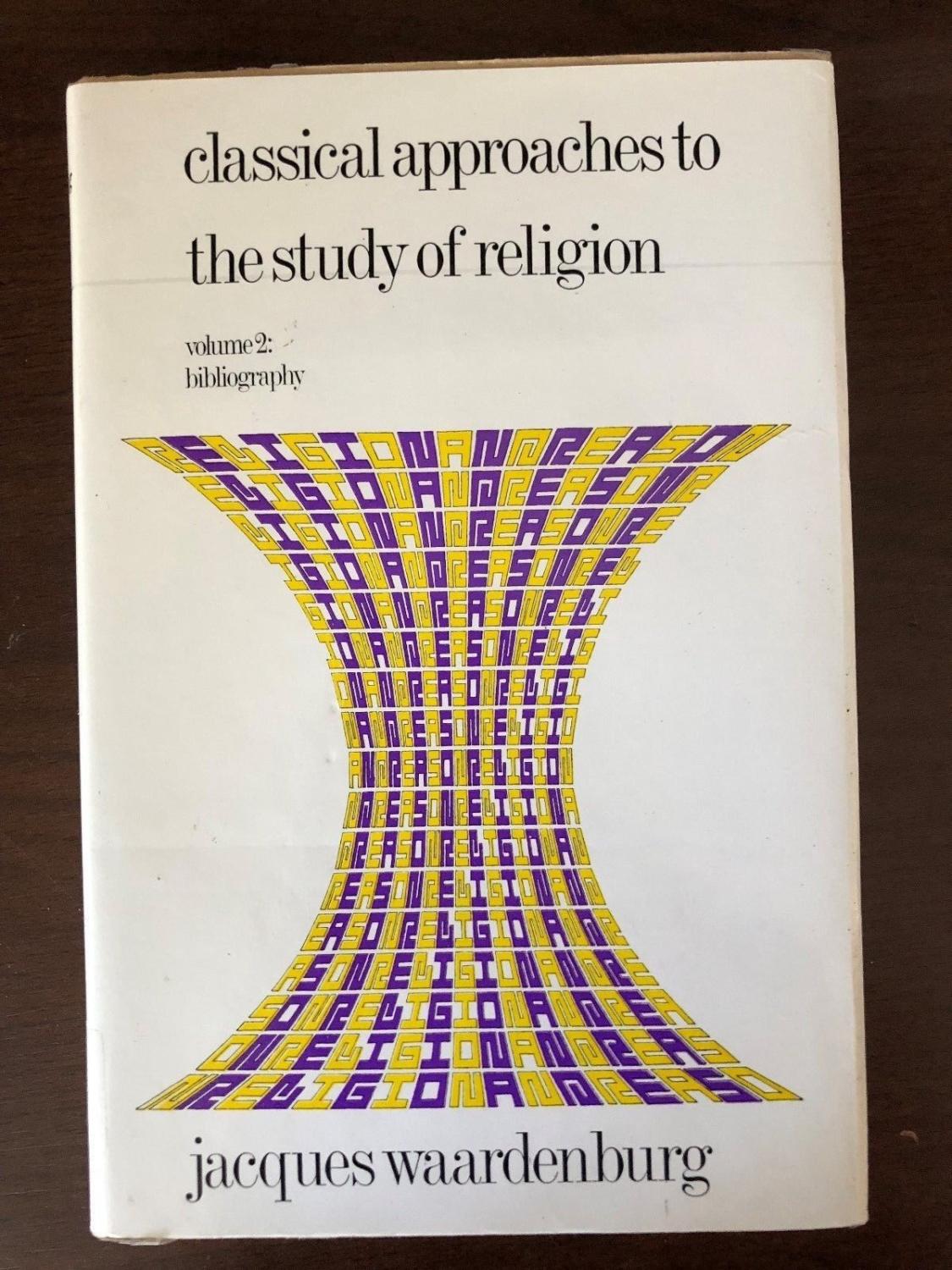 CLASSICAL APPROACHES TO THE STUDY OF RELIGION - JAQUES WAARDENBURG