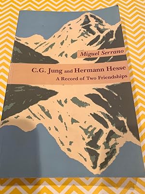 C.G. JUN G and HERMAN HESSE a record of two friendships