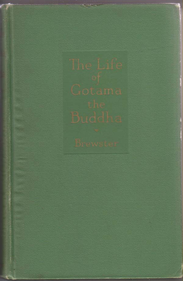The Life of Gotama the Buddha: Compiled Exclusively from the Pali Canon - Brewster, E. H.