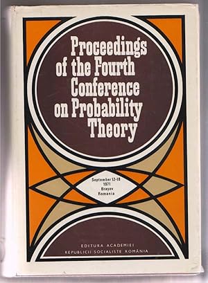 Proceedings of the Fourth Conference on Probability Theory: Sept. 12-18, 1971, Brasov, Romania