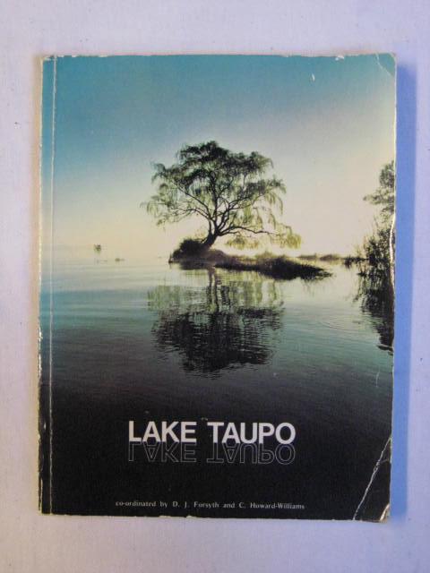 Lake Taupo : Ecology of a New Zealand Lake - D.J. Forsyth; C. Howard-Williams (co-ordinated by)