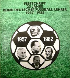 Festschrift 25 Jahre BUND DEUTSCHER FUSSBALL-LEHRER 1957-1982. Redaktion: Ulrich Schoe.