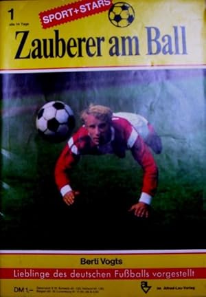 Berti Vogts. Heft 1 der Serie "Zauberer am Ball". Lieblinge des deutschen Fußballs vorgestellt.
